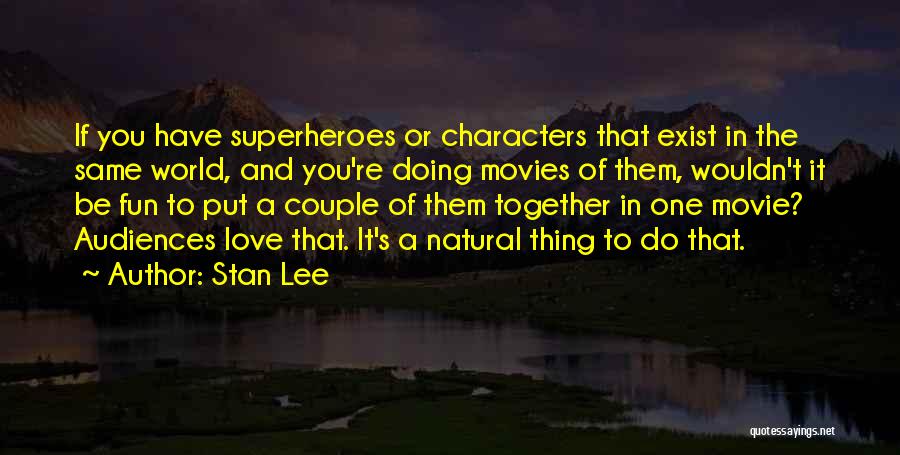 Movies And Love Quotes By Stan Lee