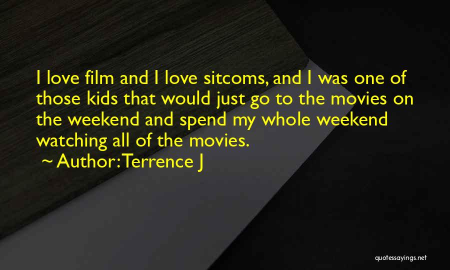 Movies And Love Quotes By Terrence J