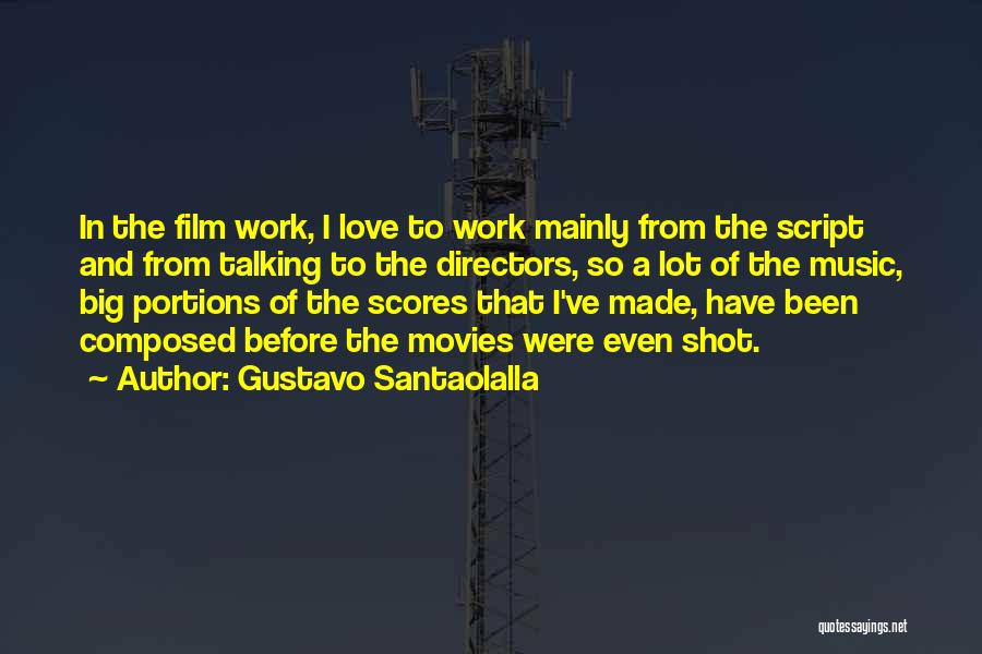 Movies And Music Quotes By Gustavo Santaolalla