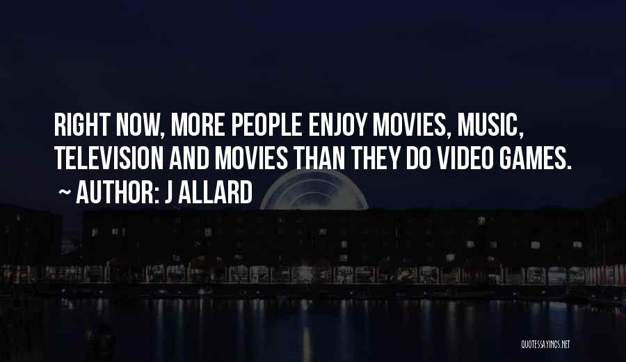 Movies And Music Quotes By J Allard