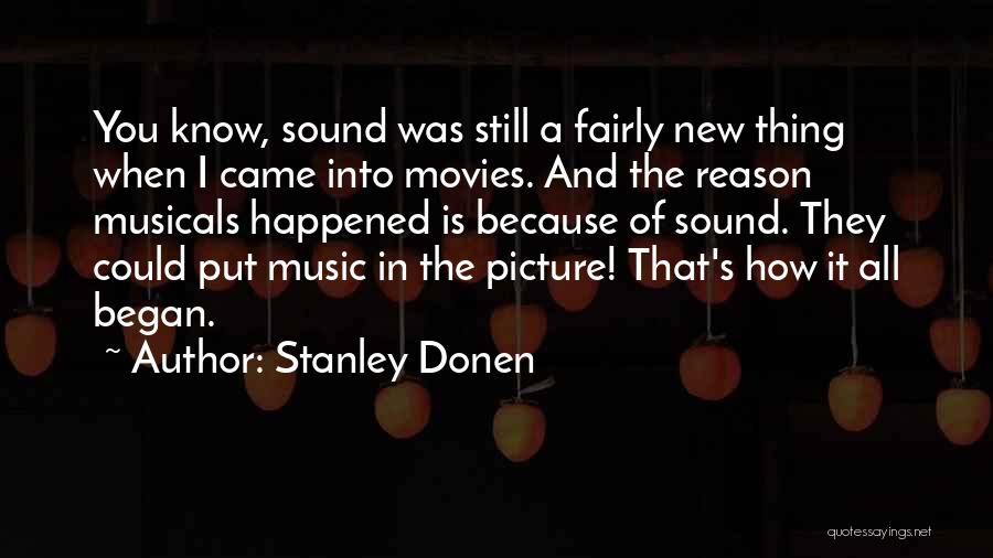 Movies And Music Quotes By Stanley Donen