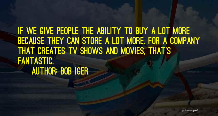 Movies And Tv Shows Quotes By Bob Iger