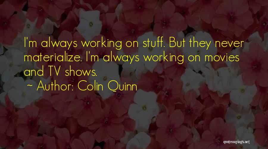Movies And Tv Shows Quotes By Colin Quinn