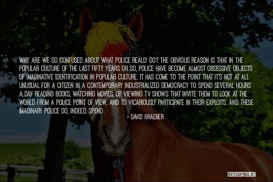 Movies And Tv Shows Quotes By David Graeber