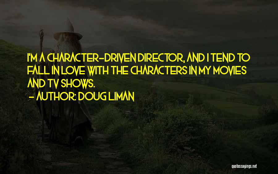 Movies And Tv Shows Quotes By Doug Liman
