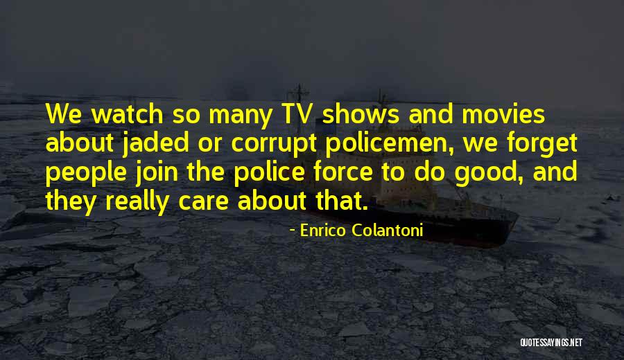 Movies And Tv Shows Quotes By Enrico Colantoni