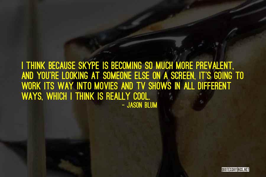 Movies And Tv Shows Quotes By Jason Blum