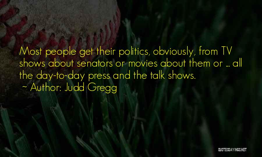 Movies And Tv Shows Quotes By Judd Gregg