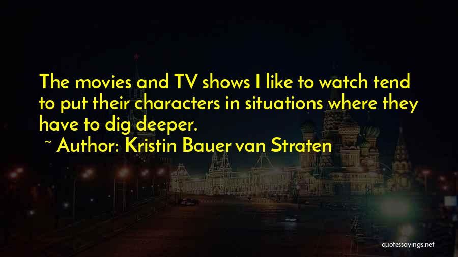 Movies And Tv Shows Quotes By Kristin Bauer Van Straten