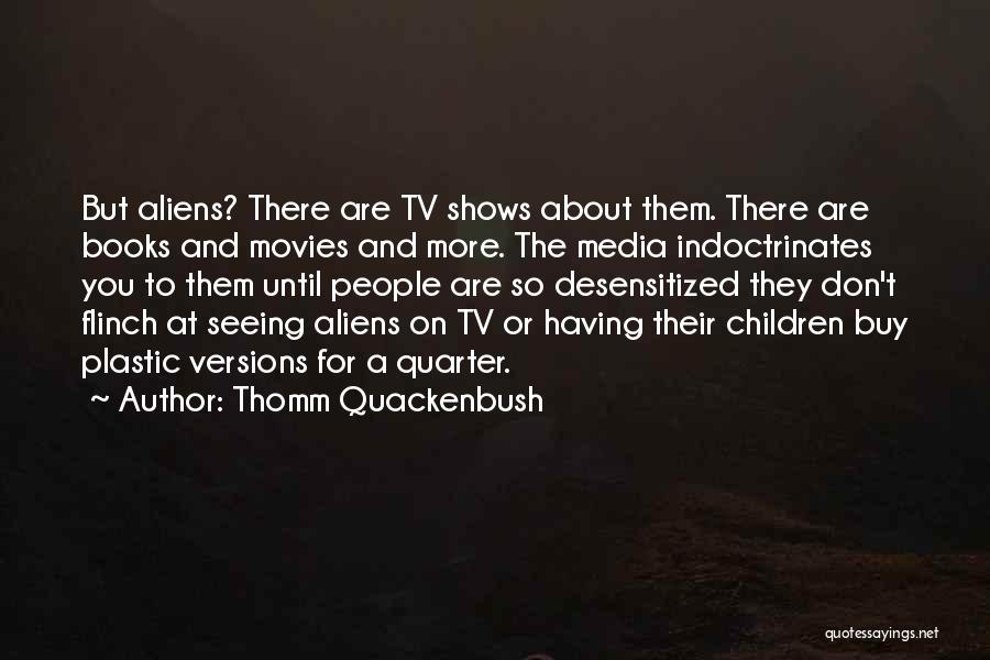 Movies And Tv Shows Quotes By Thomm Quackenbush