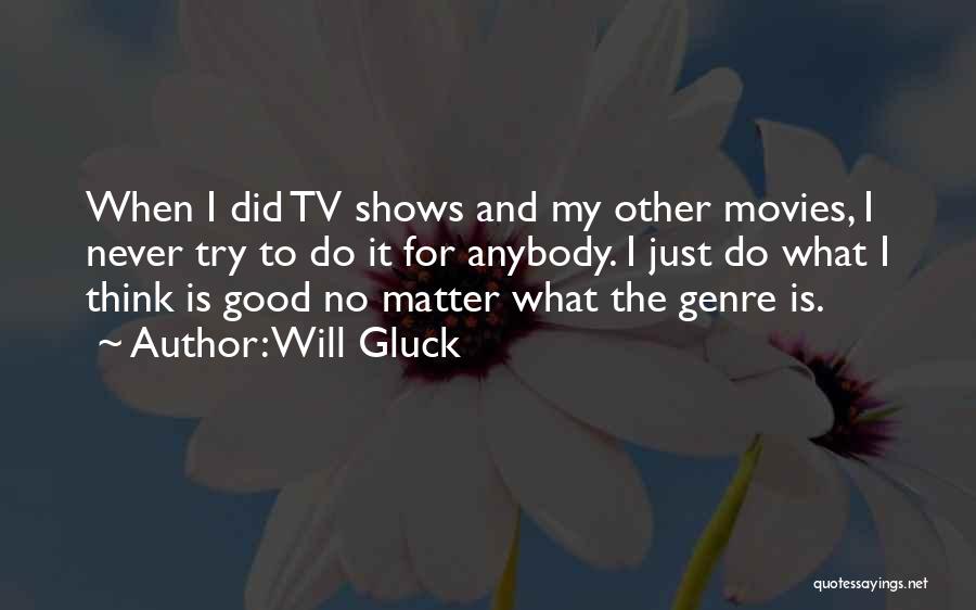 Movies And Tv Shows Quotes By Will Gluck