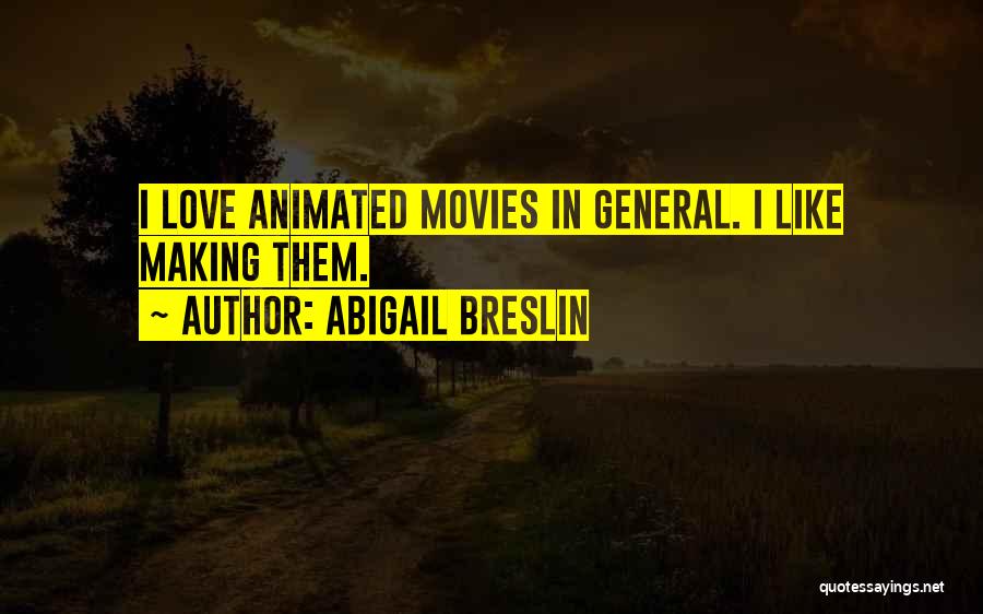 Movies In General Quotes By Abigail Breslin