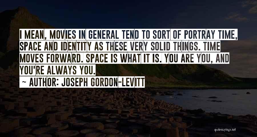 Movies In General Quotes By Joseph Gordon-Levitt