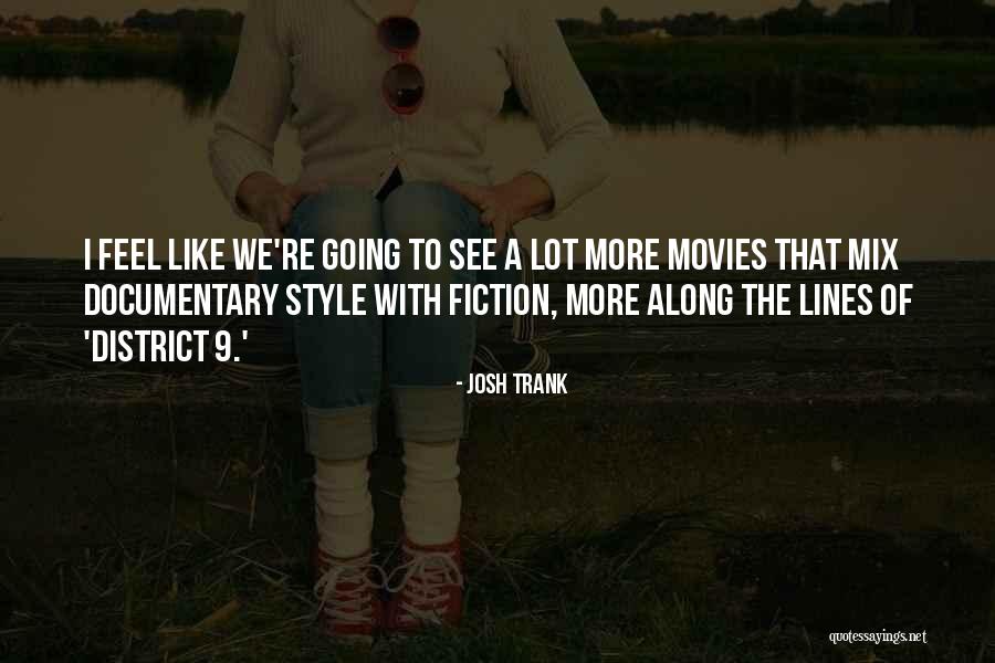 Movies Lines Quotes By Josh Trank Movies Lines Quotes By Josh Trank