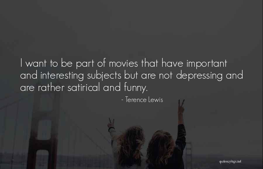 Movies Quotes By Terence Lewis Movies Quotes By Terence Lewis