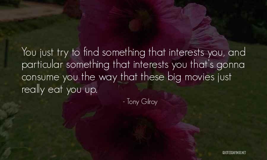 Movies Quotes By Tony Gilroy Movies Quotes By Tony Gilroy