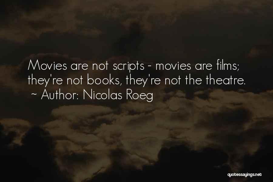 Movies Vs Books Quotes By Nicolas Roeg