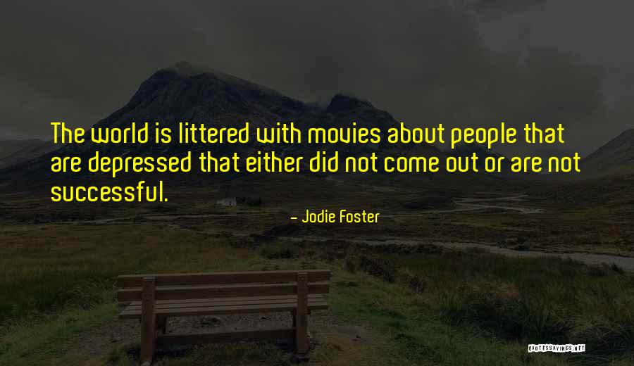 Movies When Depressed Quotes By Jodie Foster Movies When Depressed Quotes By Jodie Foster