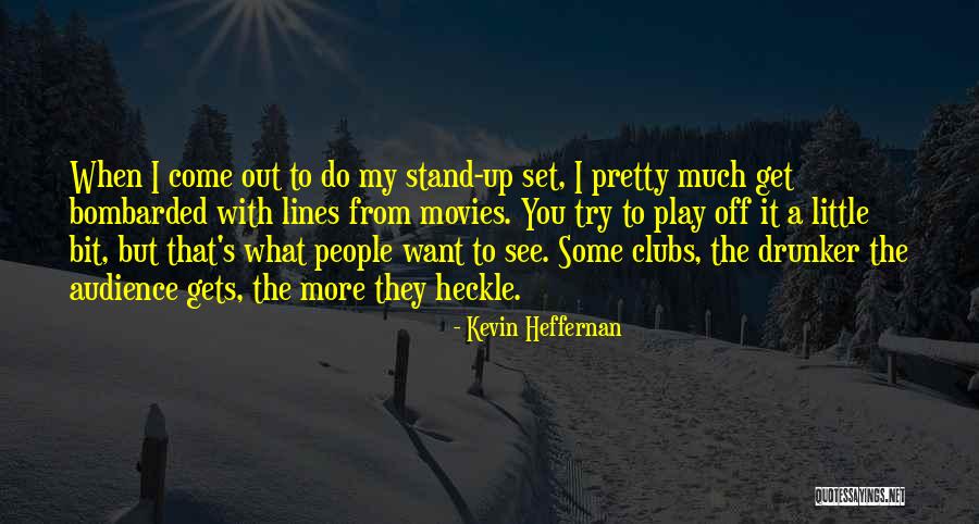 Movies When People Quotes By Kevin Heffernan Movies When People Quotes By Kevin Heffernan