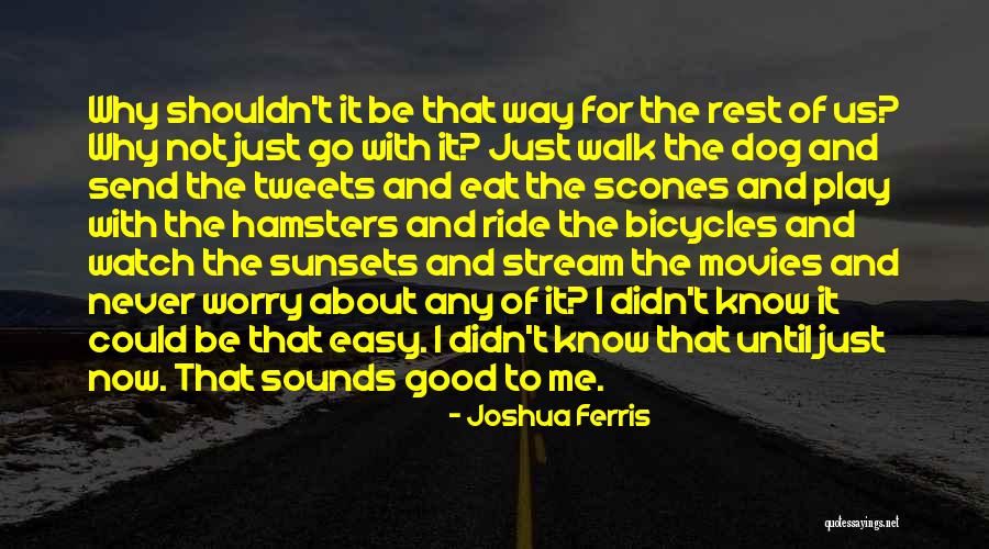 Movies When They Eat Quotes By Joshua Ferris Movies When They Eat Quotes By Joshua Ferris