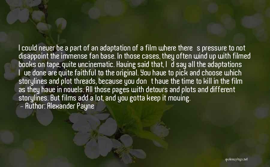 Moving A Lot Quotes By Alexander Payne