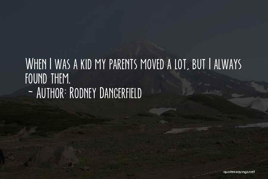 Moving A Lot Quotes By Rodney Dangerfield