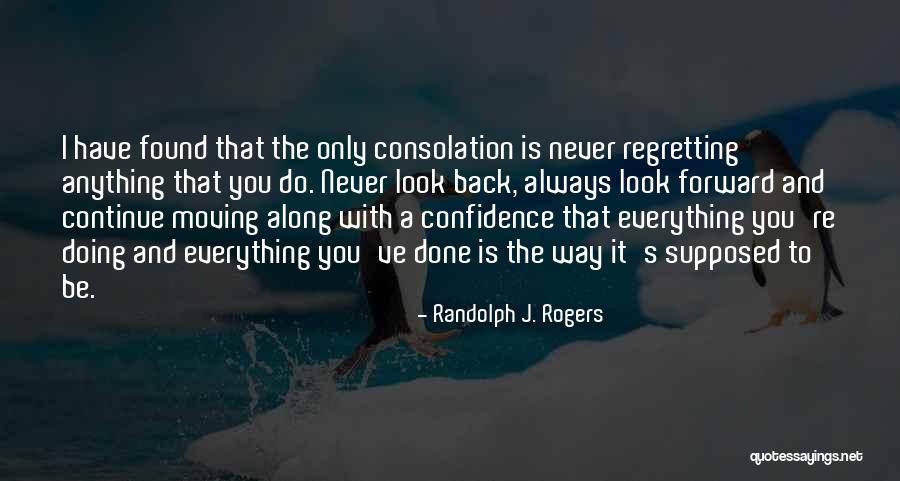 Moving Along Quotes By Randolph J. Rogers Moving Along Quotes By Randolph J. Rogers