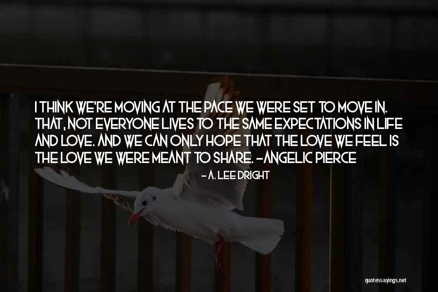 Moving At Your Own Pace Quotes By A. Lee Dright Moving At Your Own Pace Quotes By A. Lee Dright