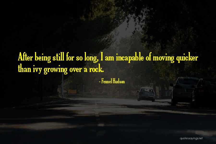 Moving At Your Own Pace Quotes By Fennel Hudson Moving At Your Own Pace Quotes By Fennel Hudson