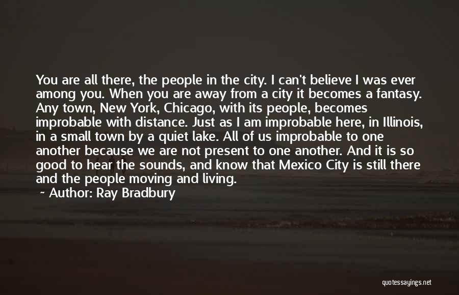 Moving Away From A Small Town Quotes By Ray Bradbury