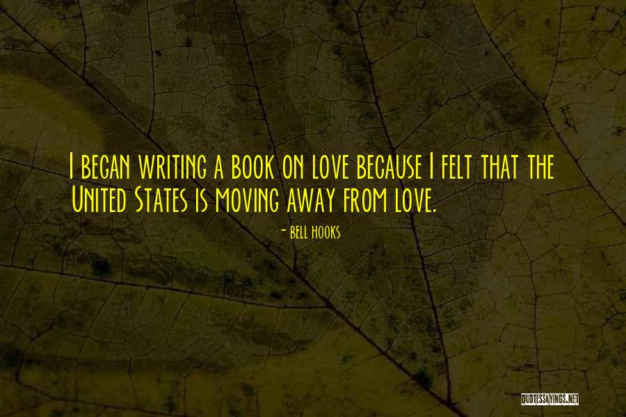 Moving Away From Love Quotes By Bell Hooks Moving Away From Love Quotes By Bell Hooks