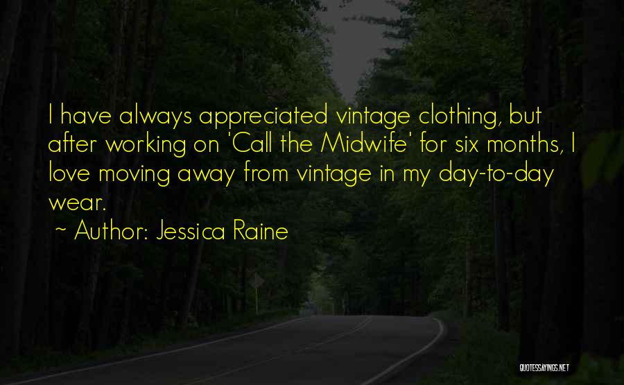 Moving Away From Love Quotes By Jessica Raine