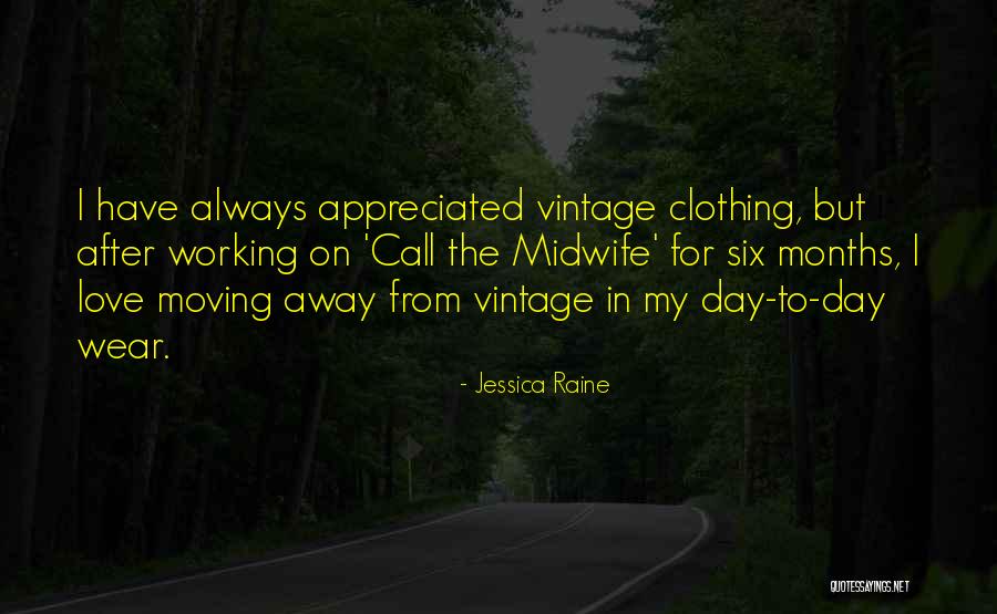 Moving Away From Love Quotes By Jessica Raine Moving Away From Love Quotes By Jessica Raine