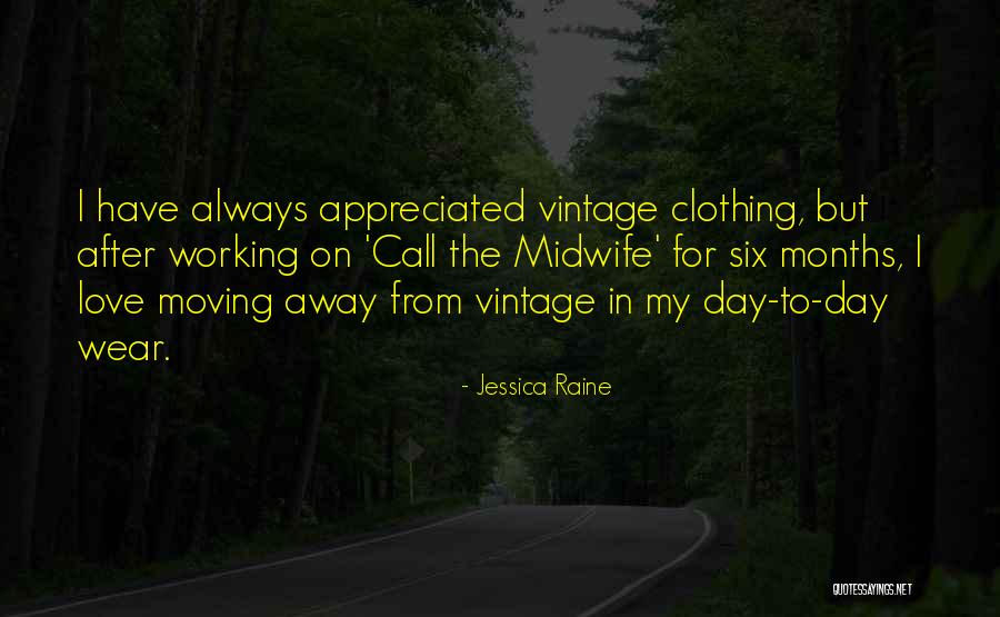 Moving Away From Love Quotes By Jessica Raine