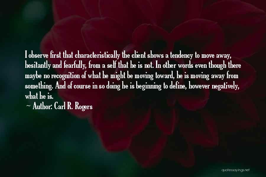 Moving Away From Someone Quotes By Carl R. Rogers