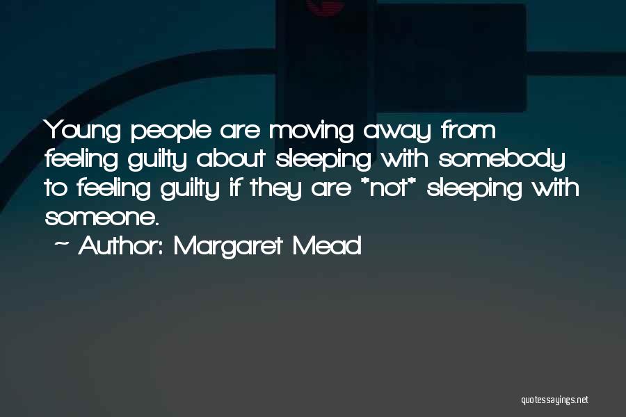 Moving Away From Someone Quotes By Margaret Mead