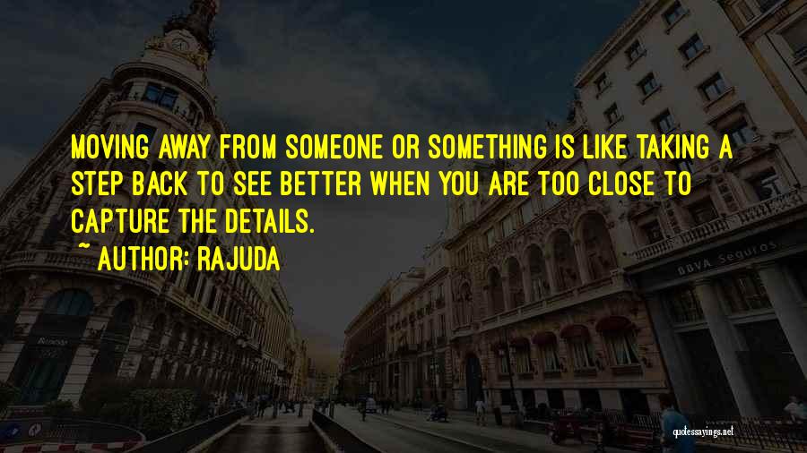 Moving Away From Someone Quotes By Rajuda