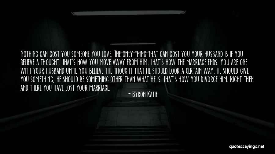 Moving Away Love Quotes By Byron Katie