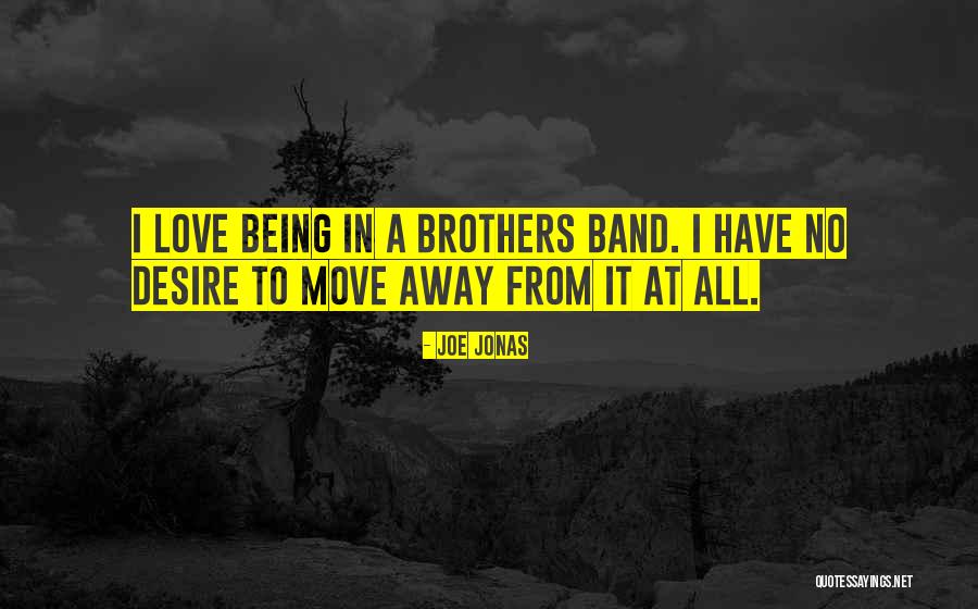 Moving Away Love Quotes By Joe Jonas