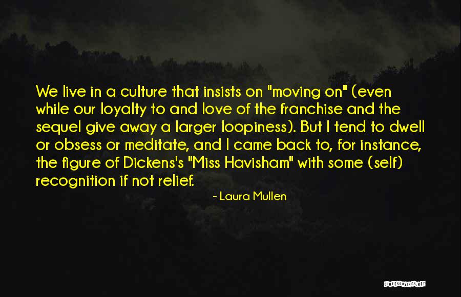 Moving Away Love Quotes By Laura Mullen