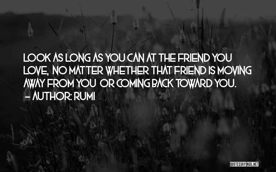 Moving Away Love Quotes By Rumi