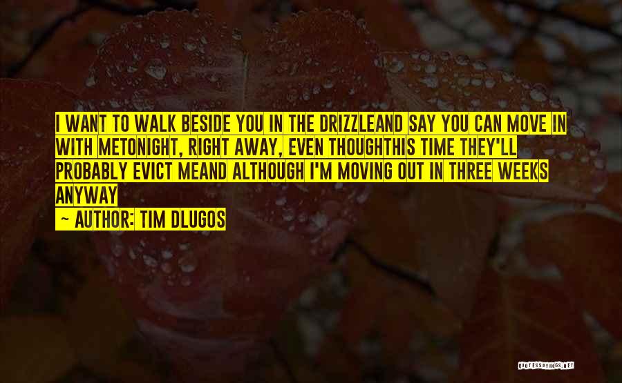 Moving Away Love Quotes By Tim Dlugos