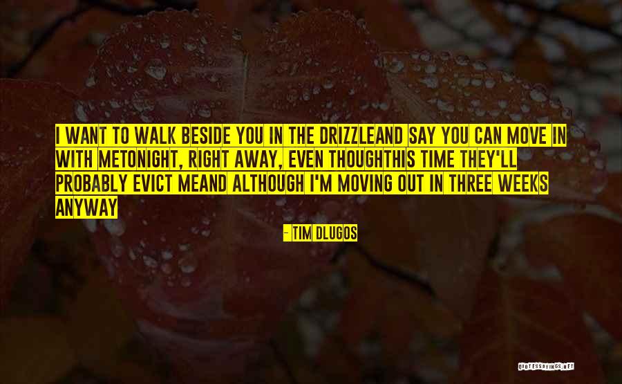 Moving Away Love Quotes By Tim Dlugos