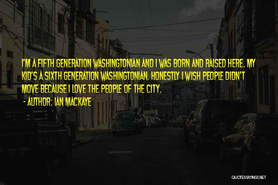 Moving Cities Quotes By Ian MacKaye