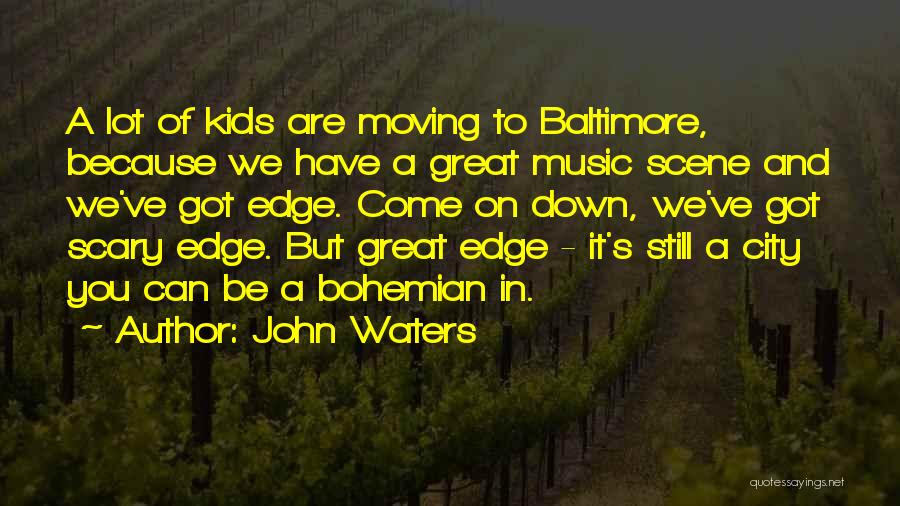 Moving Cities Quotes By John Waters