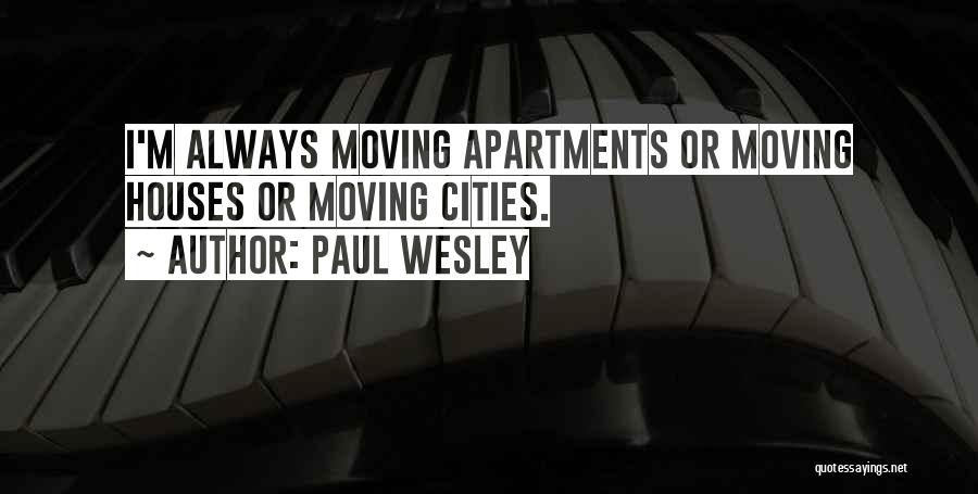 Moving Cities Quotes By Paul Wesley