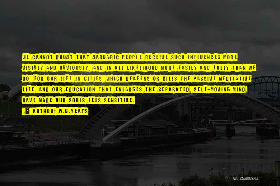 Moving Cities Quotes By W.B.Yeats