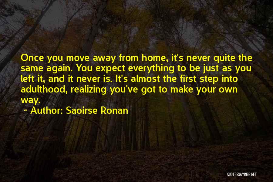 Moving Far Away From Home Quotes By Saoirse Ronan