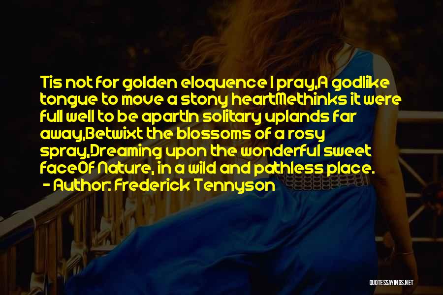 Moving Far Away Quotes By Frederick Tennyson