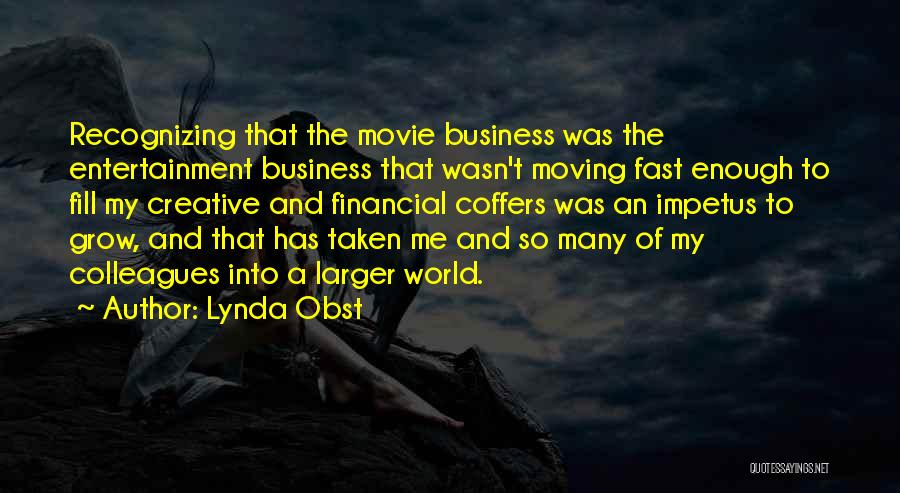 Moving Fast In Business Quotes By Lynda Obst